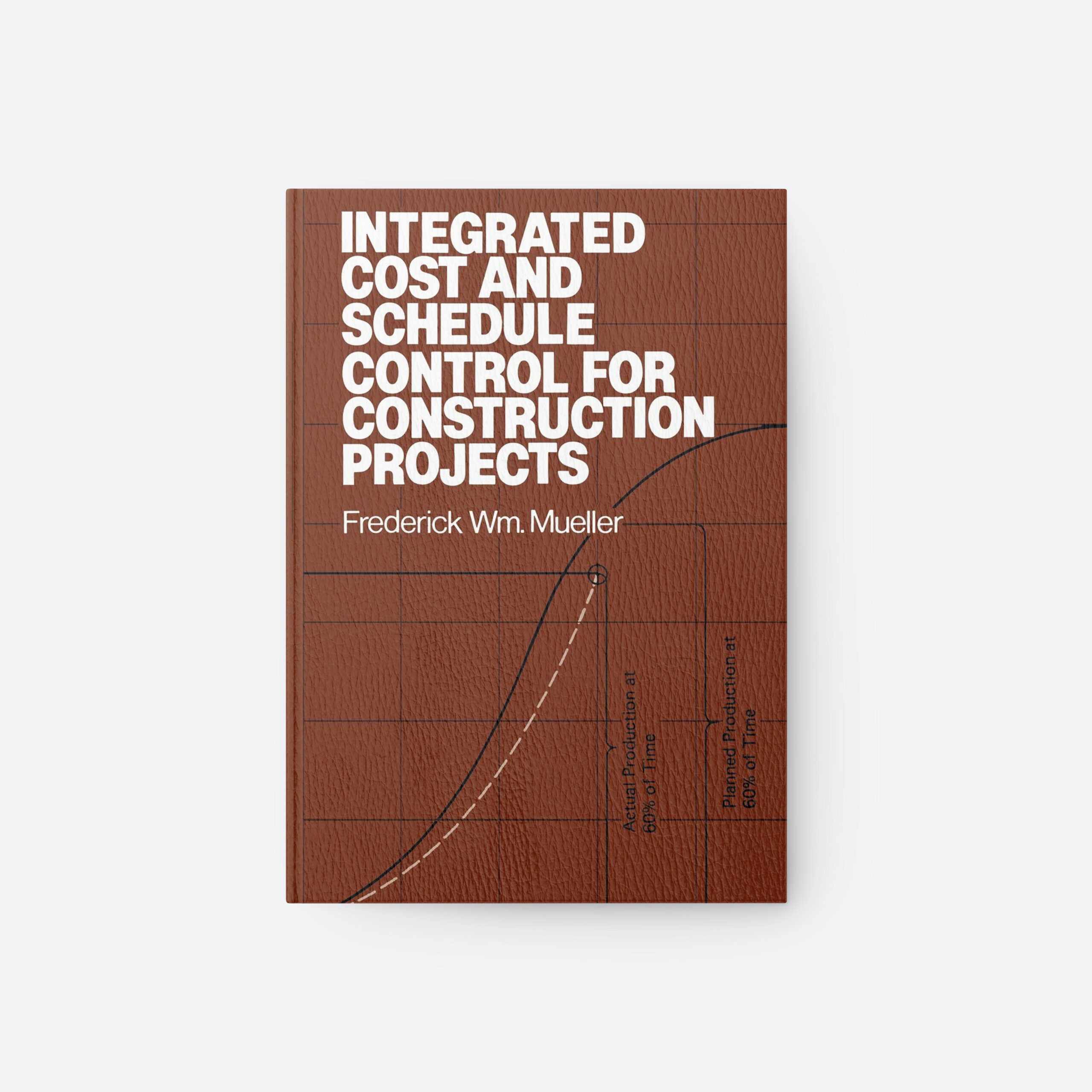 Integrated Cost and Schedule Control for Construction Projects by Frederic W. Mueller scaled